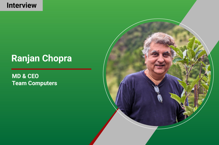 Interview with Ranjan Chopra, MD & CEO- Team Computers: “We strictly follow result-based management in which we track and assess the outcomes and impacts”